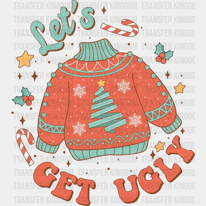 Let's Get Ugly Sweater Design - Christmas DTF Transfer