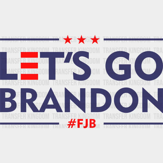 Lets Go Brandon - Funny Joe Biden Vote Design Dtf Heat Transfer
