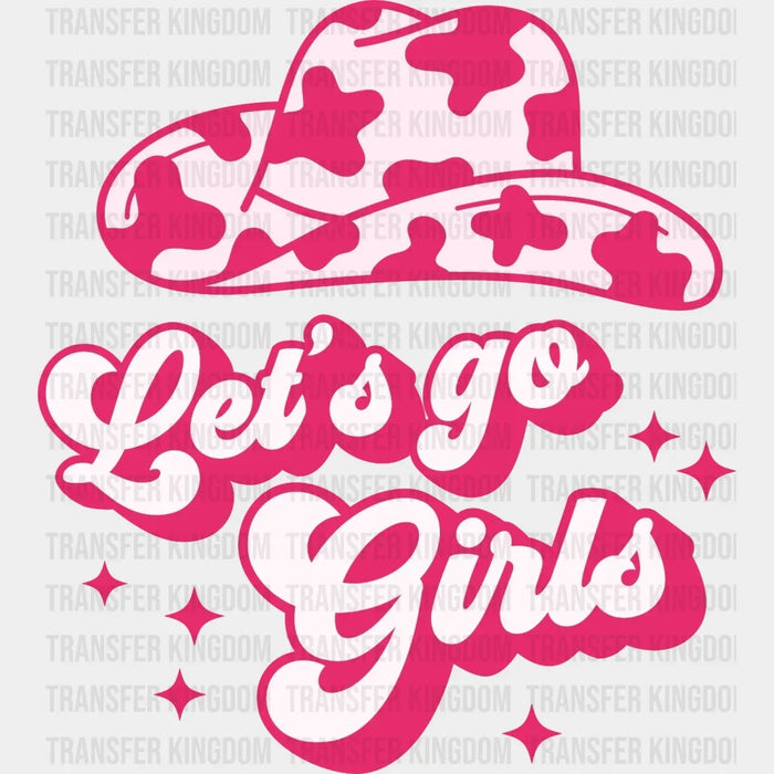 Let's Go Girls Cowgirl Design - DTF heat transfer