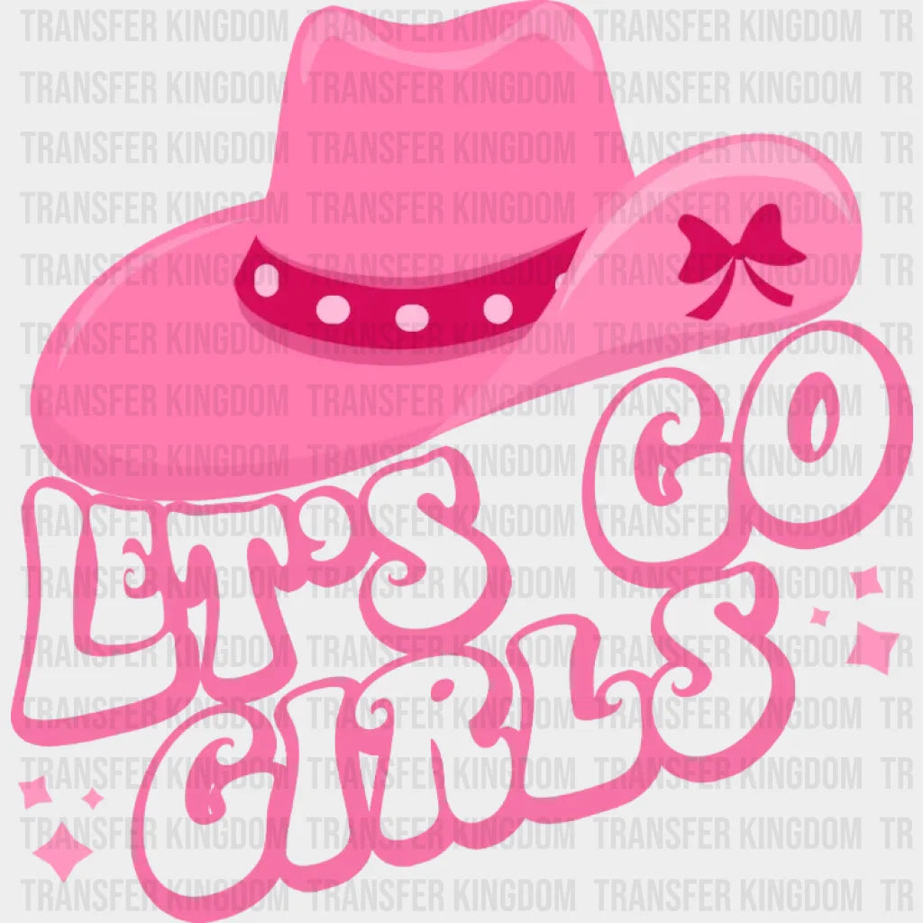 Lets Go Girls Cowgirl Hat Dtf Transfer