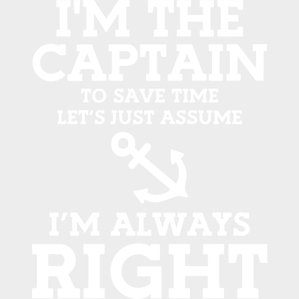 Let’s Just Assume I’m Always Right - Boating DTF Transfers Adult Unisex - S & M (10’’) / Light Color Design (See