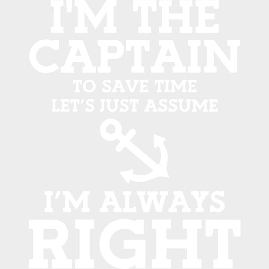 Let’s Just Assume I’m Always Right - Boating DTF Transfers Adult Unisex - S & M (10’’) / Light Color Design (See
