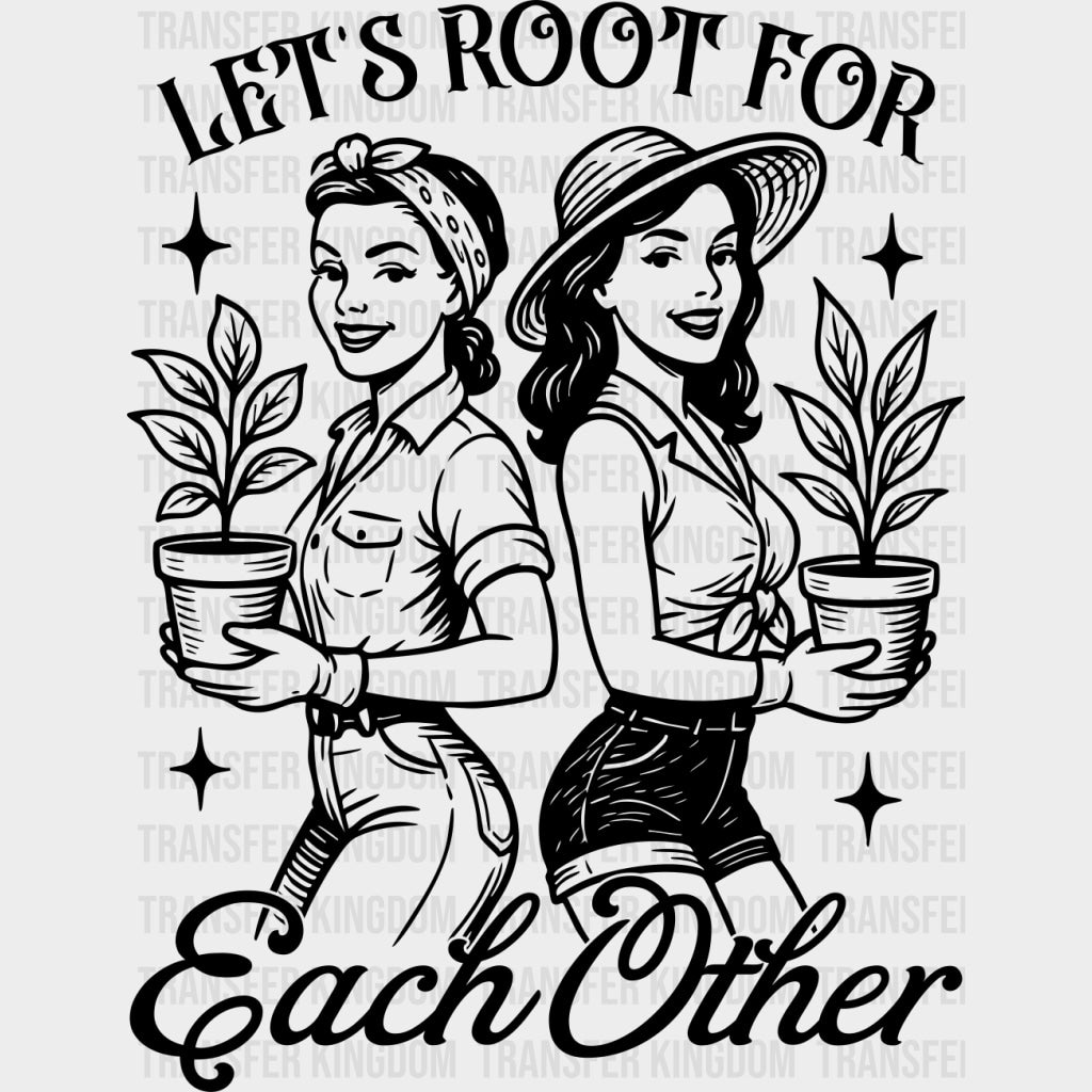 Let's Root For Each Other - Plants DTF Transfers transfer-kingdom Dark Color Design (See Imaging)