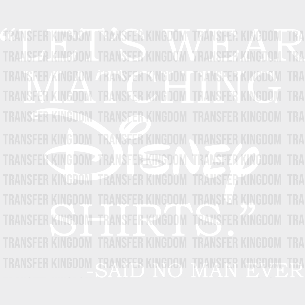 Let’s Wear Matching Disney Shirts Dtf Transfer Unisex - S & M (10’) / Light Color Design See Imaging