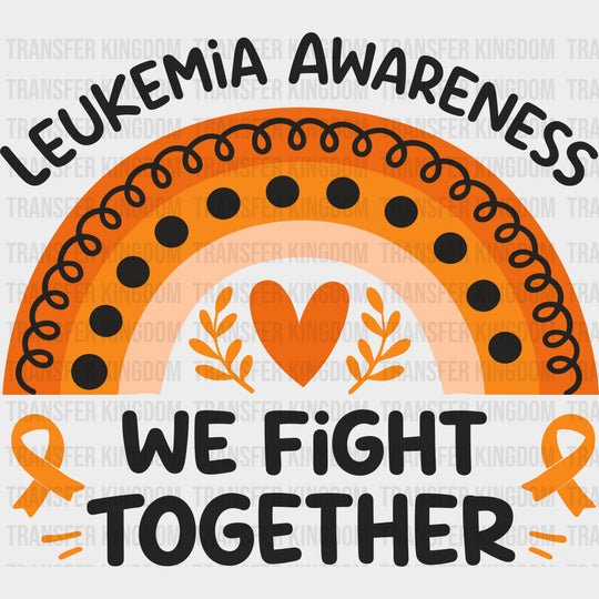 Leukemia Awareness We Fight Together - Leukemia DTF Transfers - Adult Unisex - S & M (10’’) / Dark Color Design (See