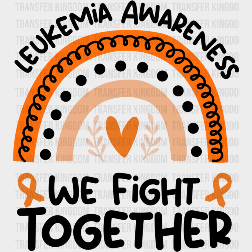 Leukemia Awareness We Fight Together - Leukemia DTF Transfers Adult Unisex - S & M (10’’) / Dark Color Design (See