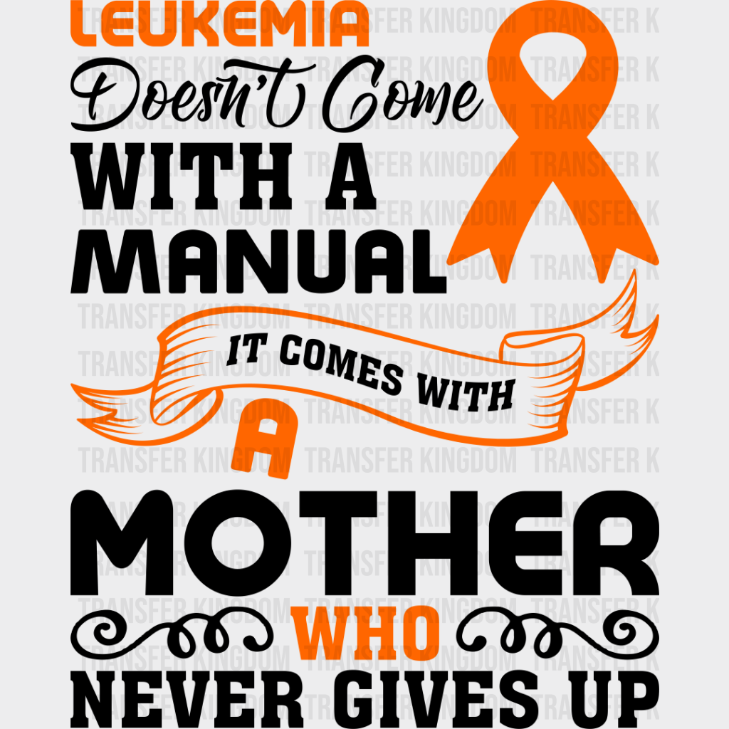 Leukemia Doesn’t Come With A Manual - Dtf Heat Transfer Unisex S & M (10’’) / Dark Color