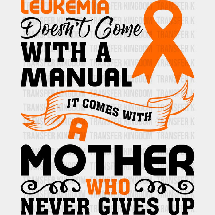 Leukemia Doesn't Come With A Manual - Leukemia DTF heat transfer