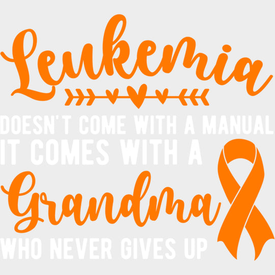Leukemia Doesn’t Come With A Manual - Leukemia DTF Transfers Adult Unisex - S & M (10’’) / Light Color Design (See