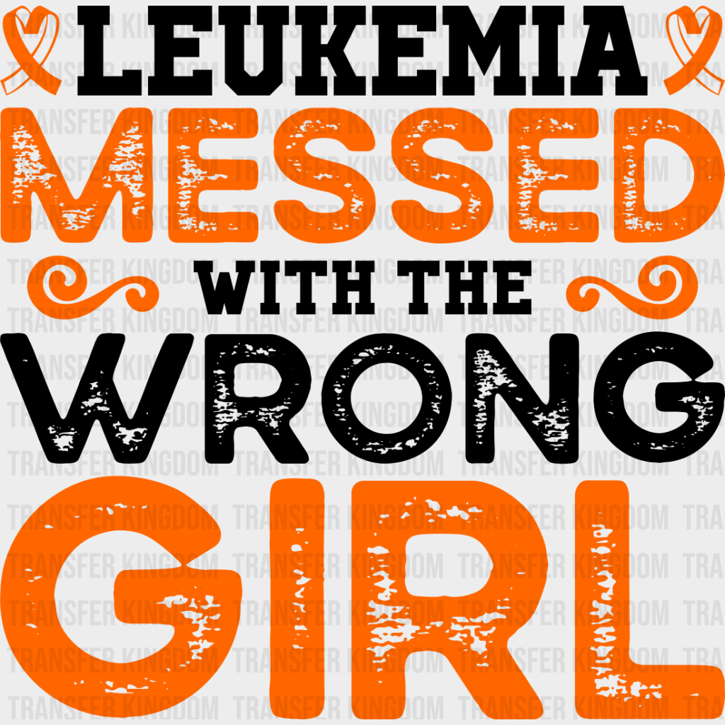 Leukemia Messed With The Wrong Girl - Dtf Heat Transfer Unisex S & M (10’’) / Dark Color Design