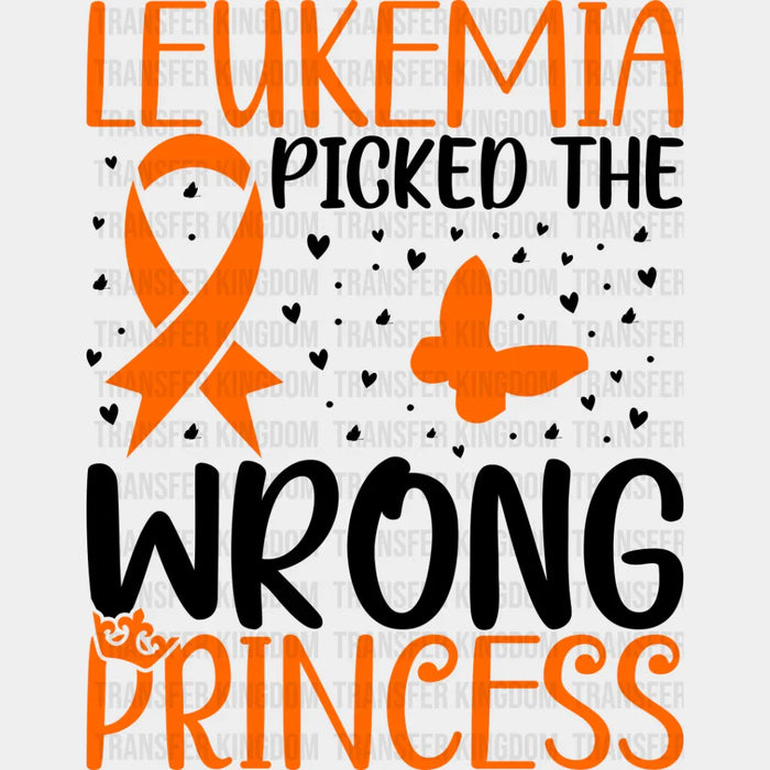 Leukemia Picked Wrong Princess - Leukemia DTF heat transfer