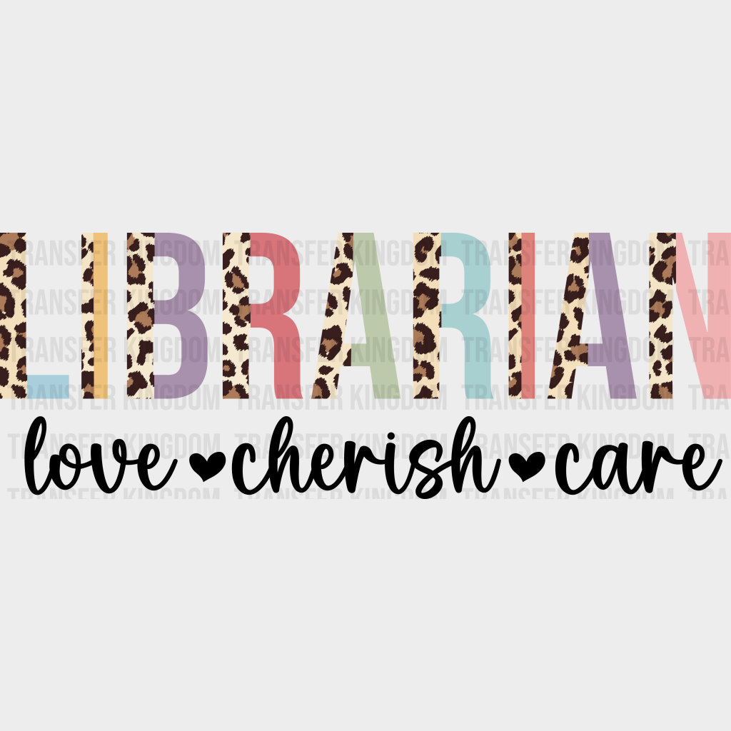 Librarian Love Cherish Care Design - Dtf Heat Transfer Unisex S & M (10’’) / Dark Color See Imaging