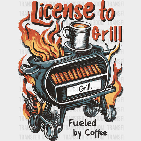 License To Grill - BBQ DTF Transfers transfer-kingdom Dark Color Design (See Imaging)
