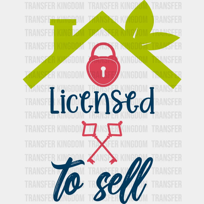 Licensed To Sell Design - Realtor DTF Heat Transfer