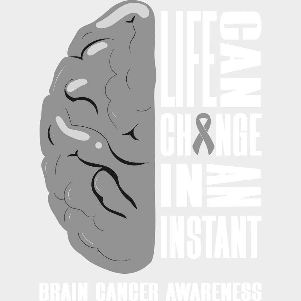 Life Can Change In An Instant - Brain Cancer DTF Transfers - Adult Unisex - S & M (10’’) / Light Color Design (See