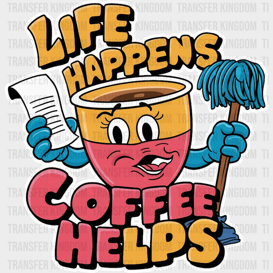 Life Happens Coffee Helps - Dtf Transfer Unisex S & M (10’’) / Light Color Design See Imaging