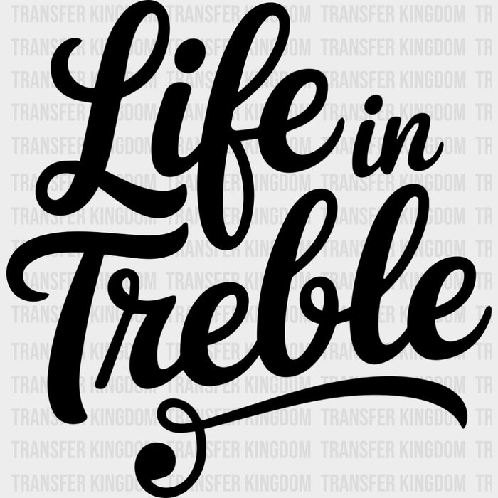 Life In Treble - Music DTF Transfers