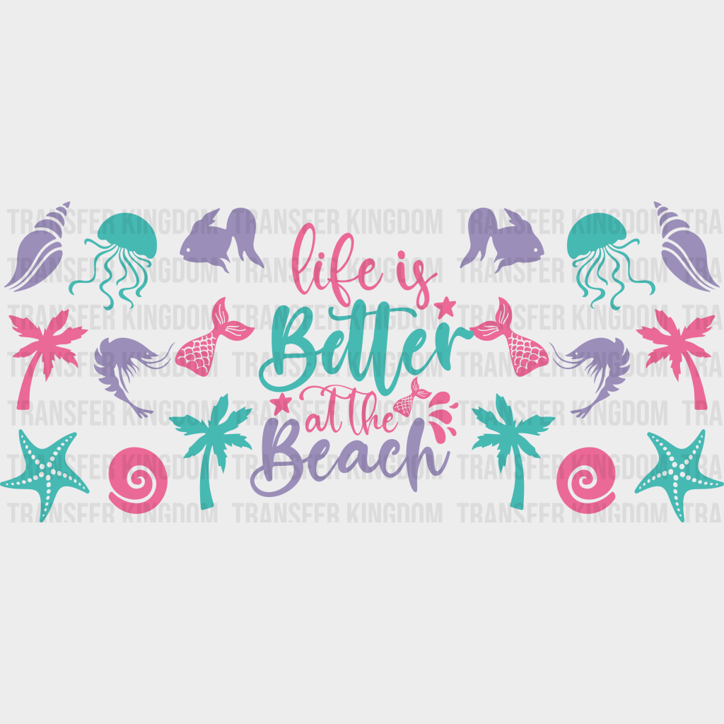 Life Is Better At The Beach - Summer Cup Wrap Uv Sticker Permanent Dtf Decal