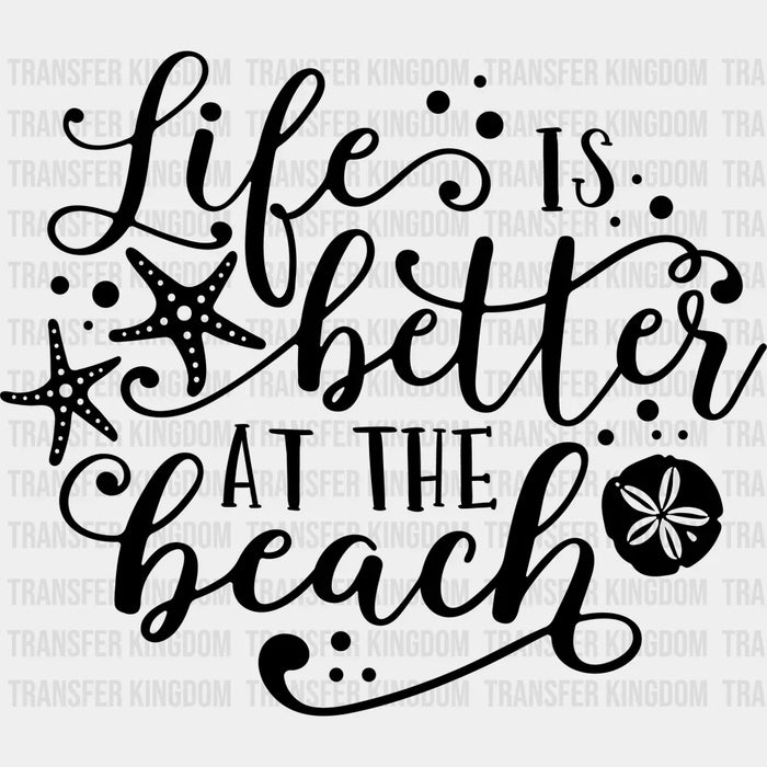 Life Is Better At The Beach Summer DTF Transfer