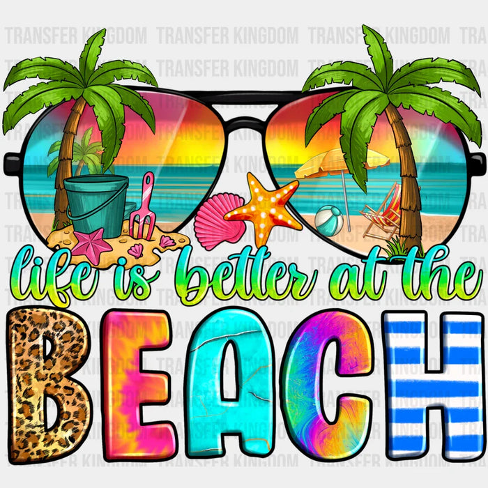 Life Is Better At The Beach Sunglasses Summer DTF Transfer