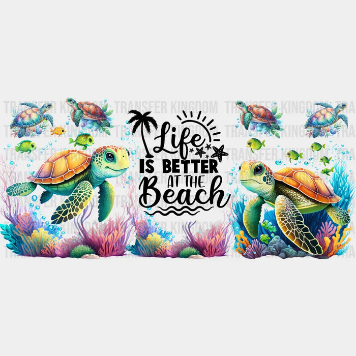Life Is Better At The Beach Turtles - Summer Cup Wrap UV Sticker Permanent UV DTF Decal