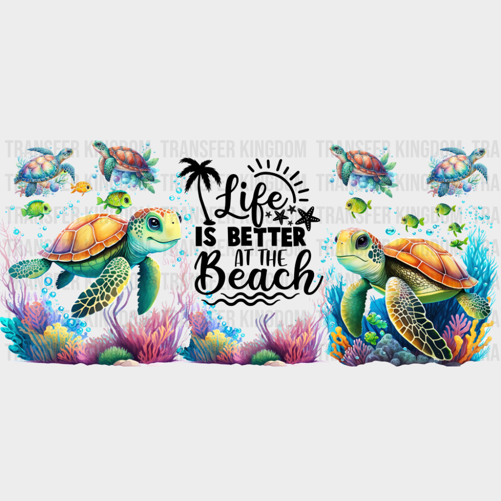 Life Is Better At The Beach Turtles - Summer Cup Wrap UV Sticker Permanent UV DTF Decal UVDTF