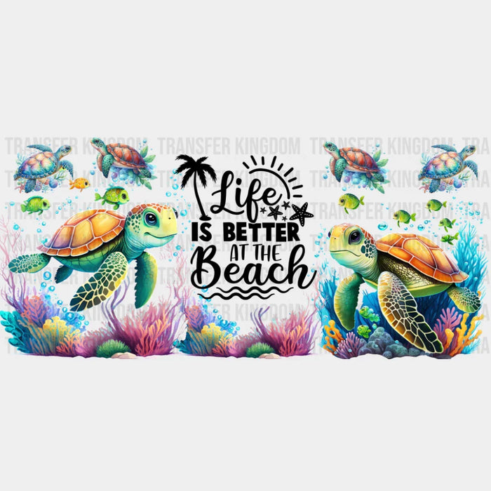 Life Is Better At The Beach Turtles - Summer Cup Wrap UV Sticker Permanent UV DTF Decal
