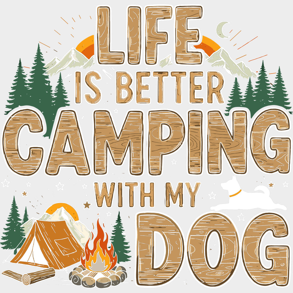 Life Is Better Camping With My Dog - Camping DTF Transfers - Adult Unisex - S & M (10’’) / Light Color Design (See