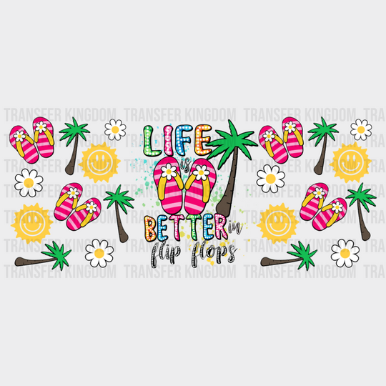 Life Is Better In Flip Flops - Summer Cup Wrap UV Sticker Permanent UV DTF Decal UVDTF