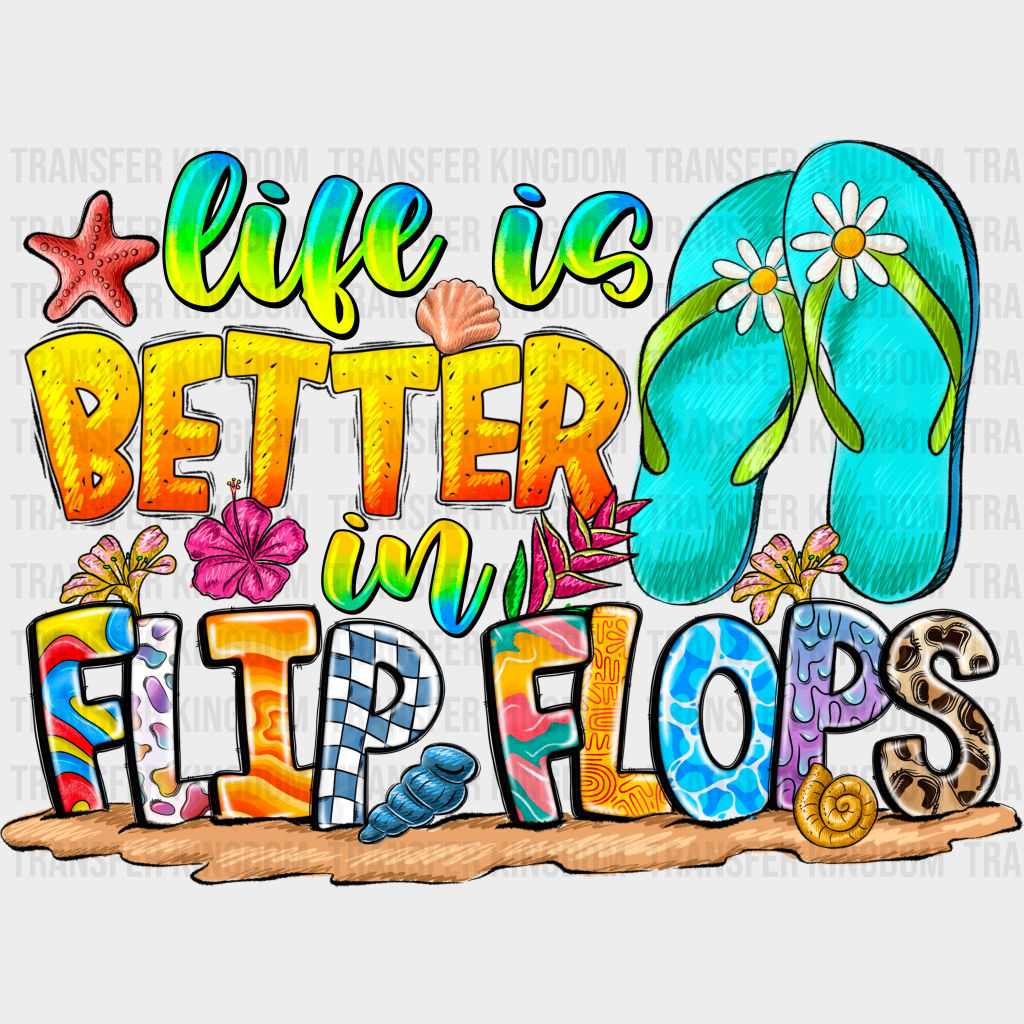 Life Is Better In Flip Flops - Summer Dtf Transfer