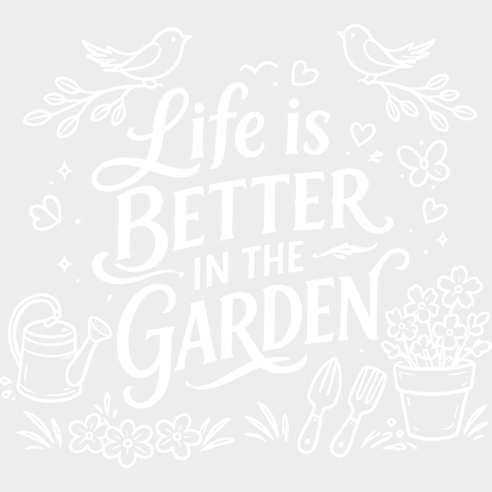 Life Is Better In The Garden - Gardening DTF Transfers - Adult Unisex - S & M (10’’) / Light Color Design (See Imaging)