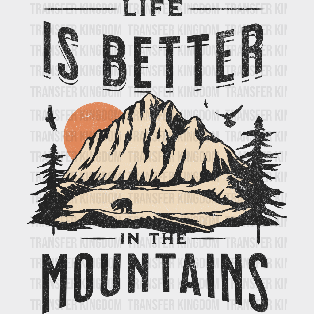 Life Is Better In The Mountains Design - Outdoor Dtf Heat Transfer Unisex S & M (10’) / Dark