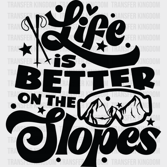 Life Is Better On The Slopes - Skiing Dtf Heat Transfer Unisex S & M (10’’) / Dark Color Design