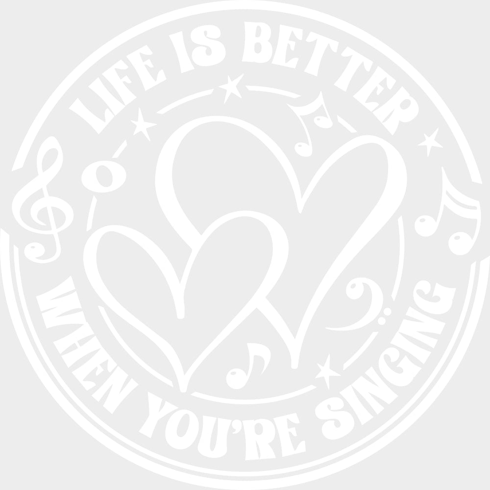 Life Is Better When You’re Singing - Singing DTF Transfers Adult Unisex - S & M (10’’) / Light Color Design (See