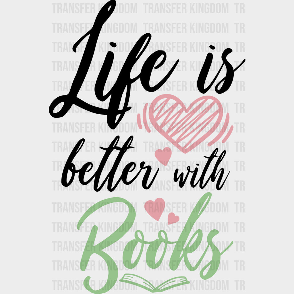 Life Is Better With Books Cursive Design - Librarian DTF Transfers Adult Unisex - S & M (10’’) / Dark Color Design (See