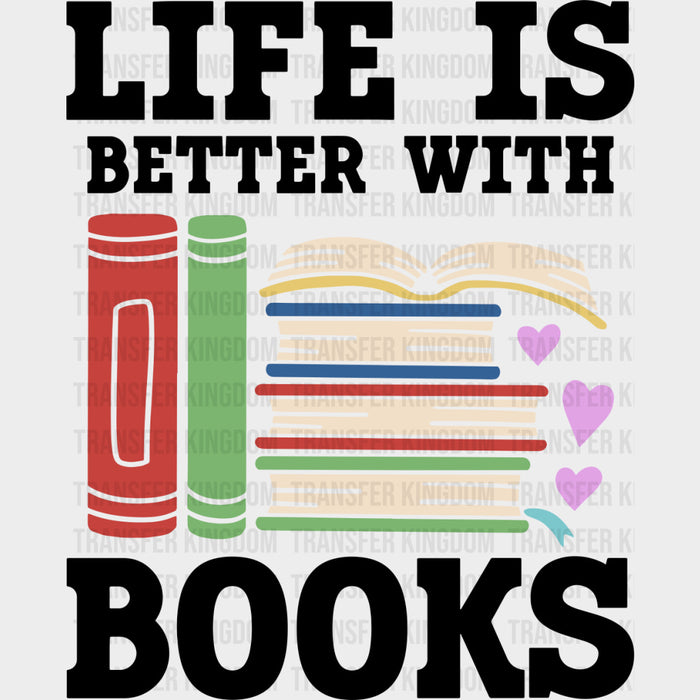Life Is Better With Books - Librarian DTF Transfers