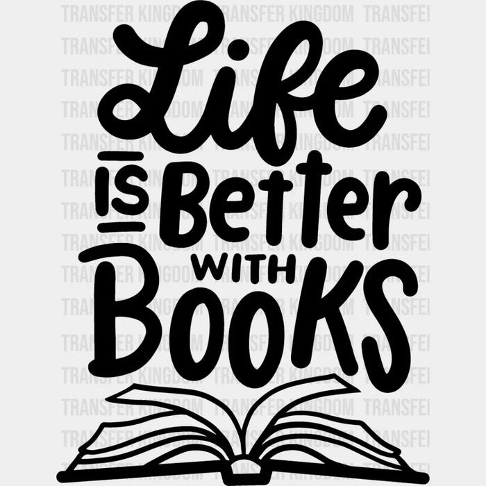 Life Is Better With Books - Reading DTF Heat Transfer
