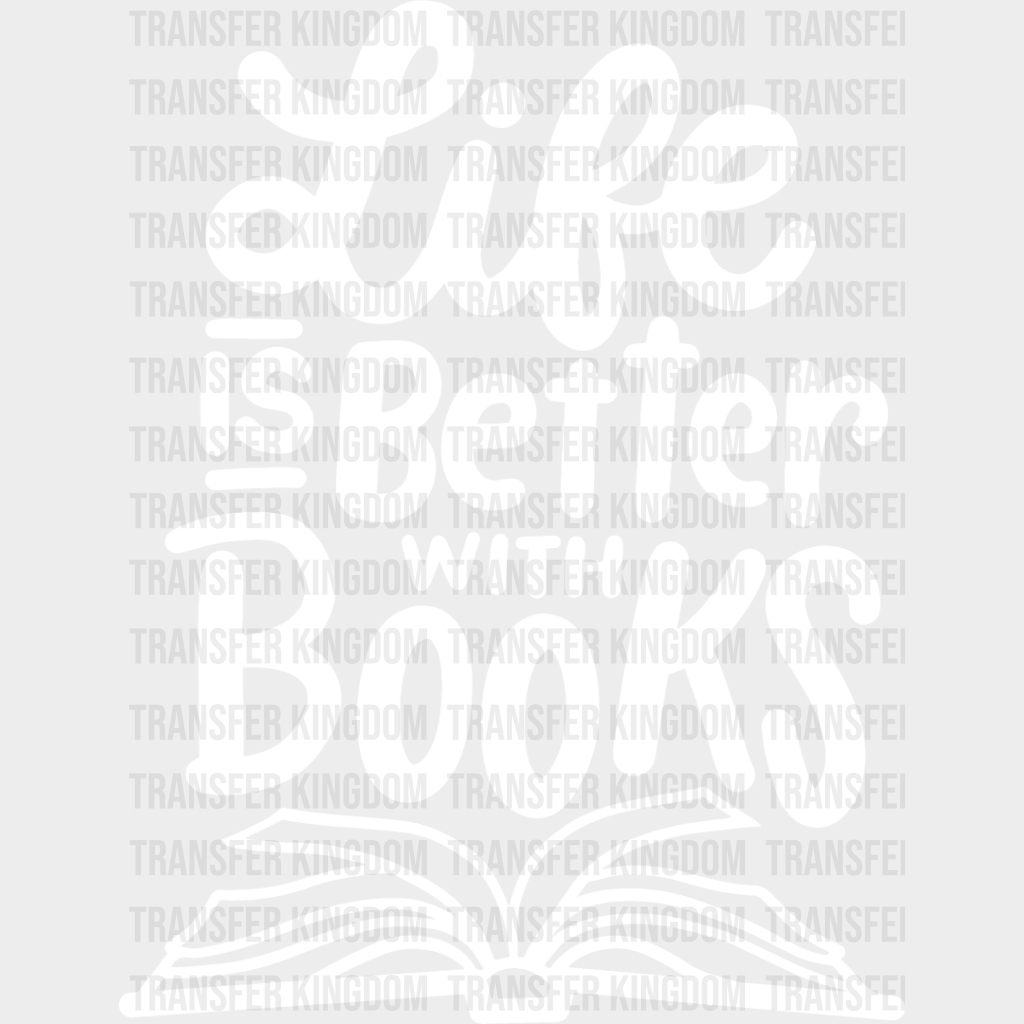 Life Is Better With Books - Reading Dtf Heat Transfer Unisex S & M (10’’) / Light Color Design