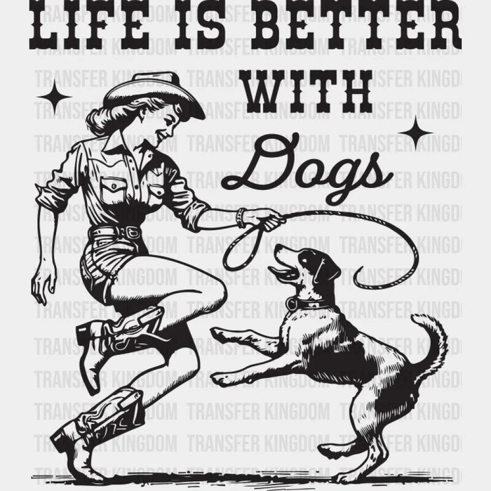 Life Is Better With Dogs - Dogs DTF Transfer