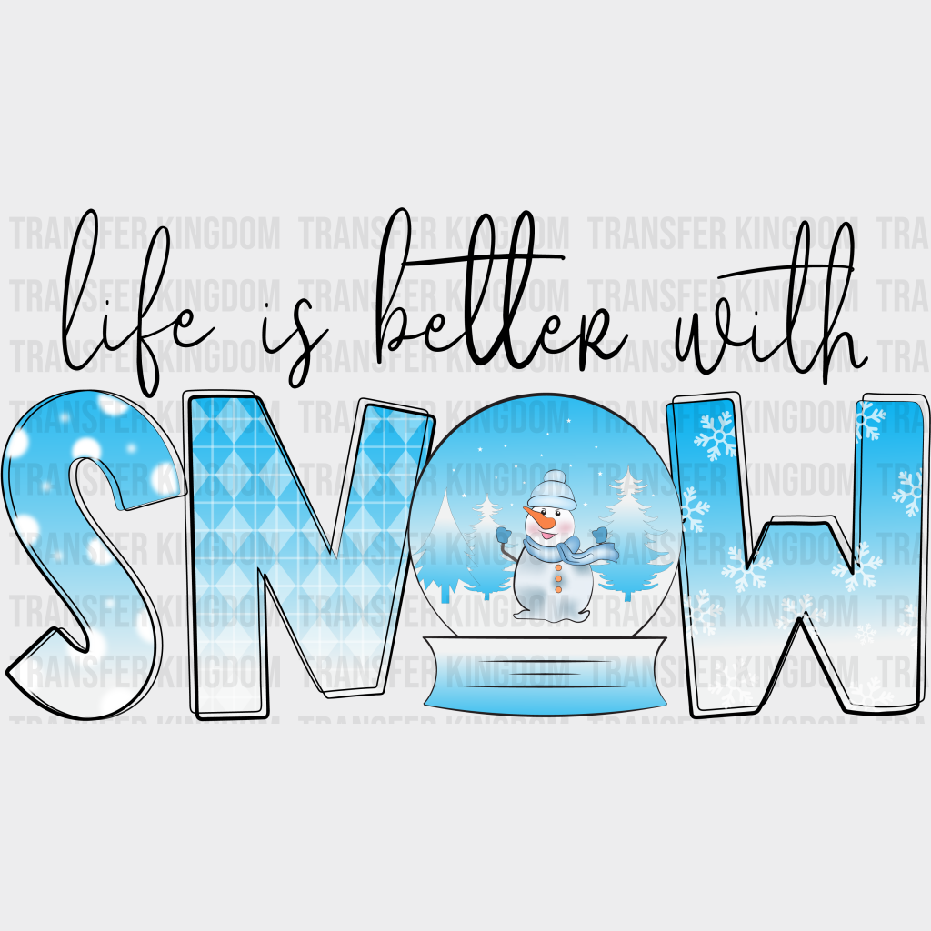 Life Is Better With Snow - Winter Iron On Dtf Transfer