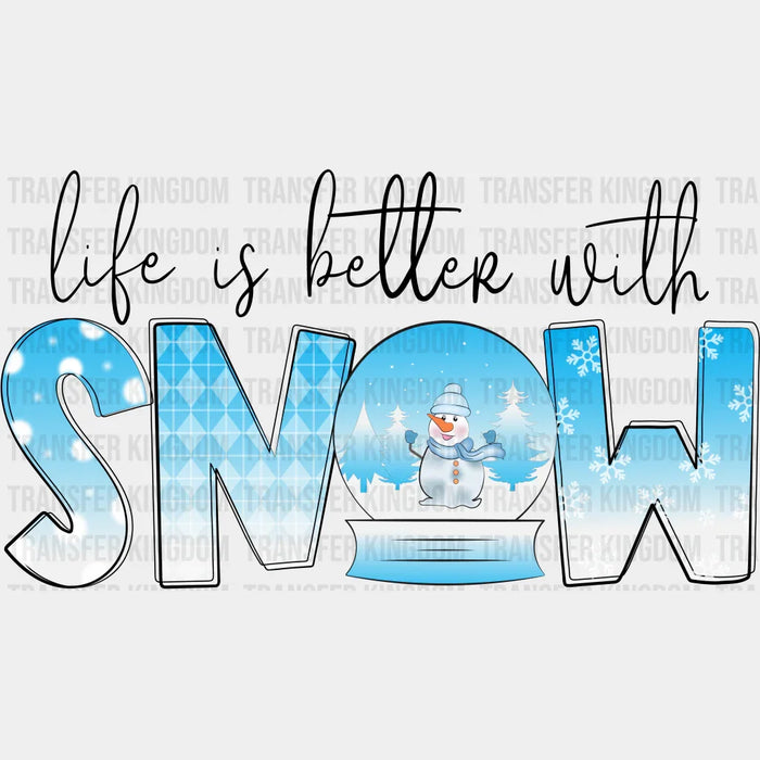 Life Is Better With Snow - Winter Iron On DTF Transfer