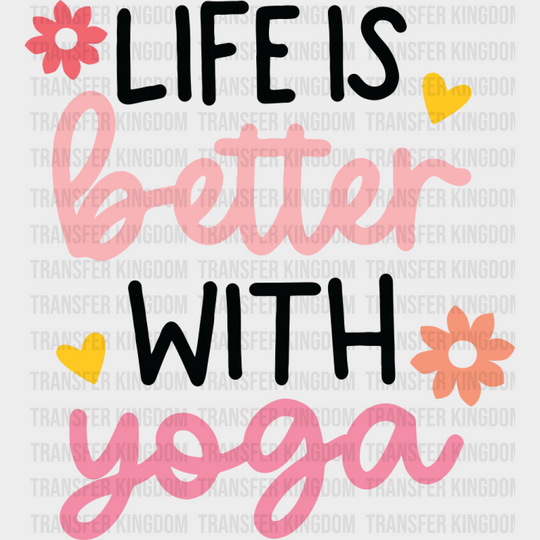 Life Is Better With Yoga - Yoga DTF Transfer Unisex - S & M (10’’) Dark Color Design (See Imaging)