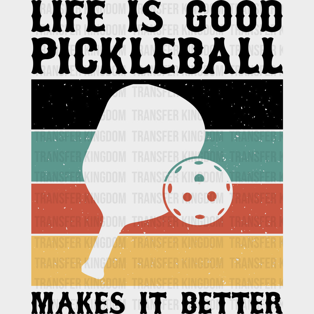 Life Is Good Pickleball Makes It Better B&W - Pickleball DTF Transfers Adult Unisex - S & M (10’’) / Dark Color Design