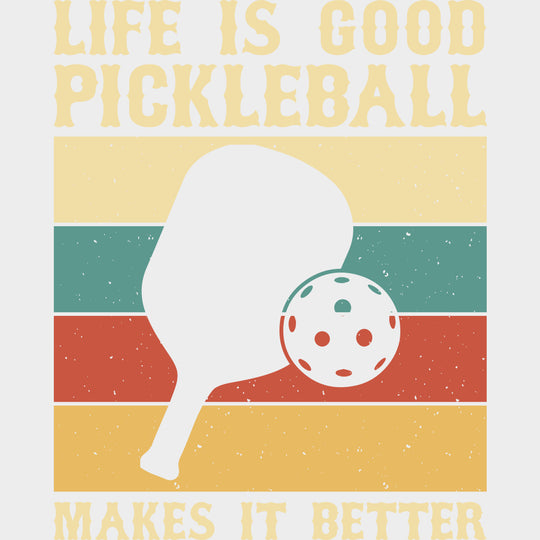 Life Is Good Pickleball Makes It Better B&W - Pickleball DTF Transfers Adult Unisex - S & M (10’’) / Light Color Design