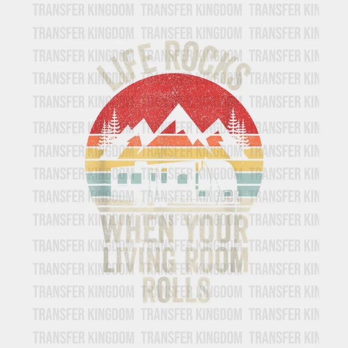 Life Rocks When Your Living Room Rolls - Funny Camping Vanlife Design - DTF heat transfer