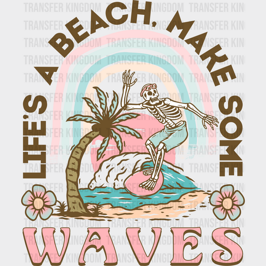 Life’s A Beach Make Some Waves Summer Dtf Transfer Unisex - S & M (10’) / Dark Color Design See