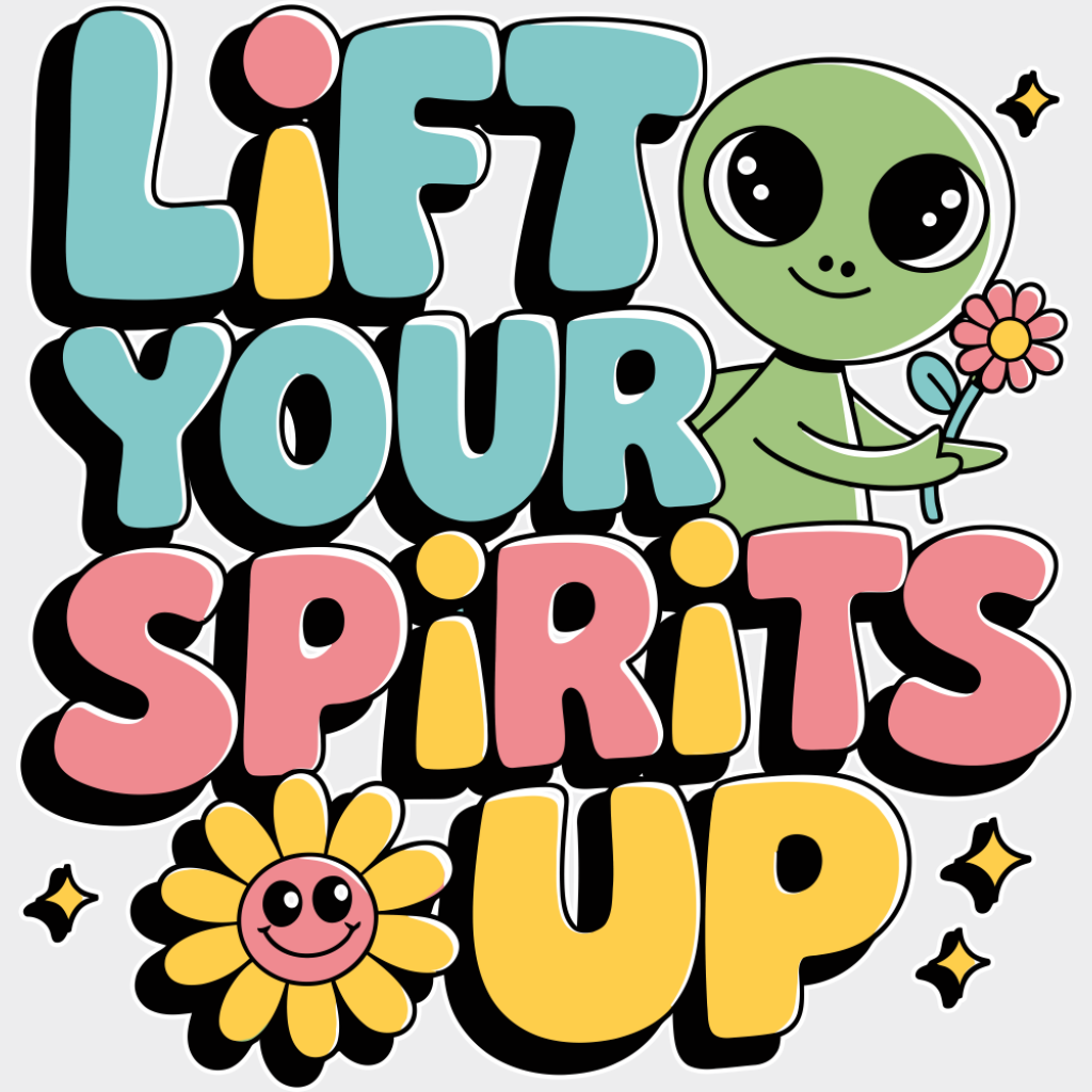 Lift Your Spirits Up - Funny DTF Transfer Adult Unisex - S & M (10’’) / Light Color Design (See Imaging)