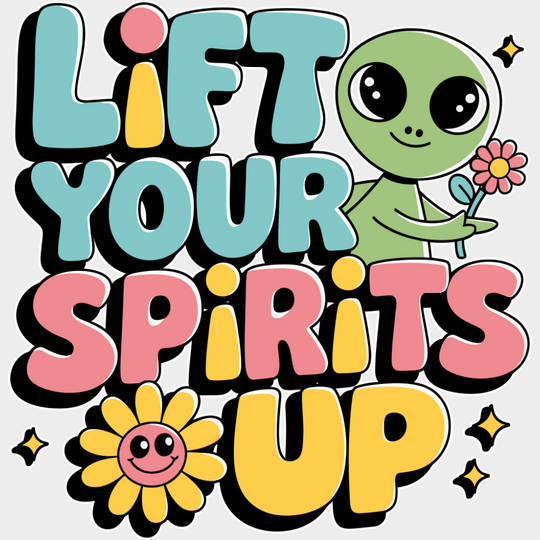 Lift Your Spirits Up - Funny DTF Transfer Adult Unisex - S & M (10’’) / Light Color Design (See Imaging)