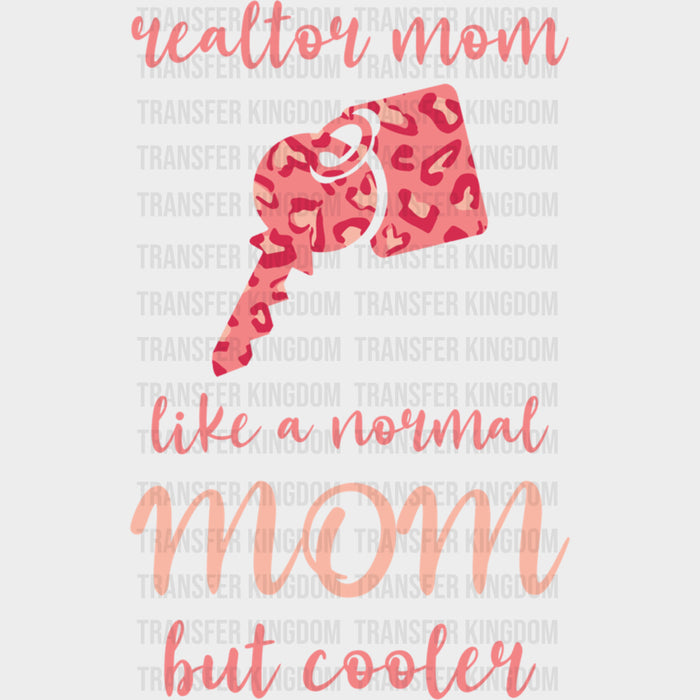 Like A Normal Mom But Cooler - Realtor DTF Transfers