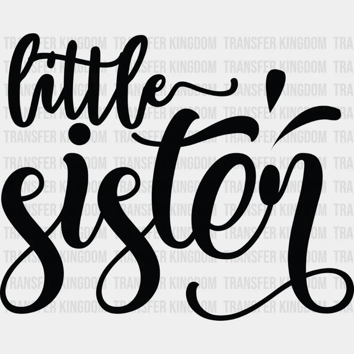 Little Sister Cursive Design - Sister DTF Heat Transfer